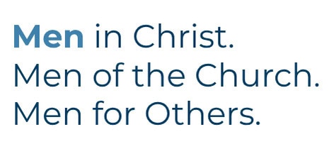 Men in Christ. Men of the Church. Men for Others. (1)