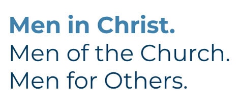 Men in Christ. Men of the Church. Men for Others. (2) Men in Christ. Men of the Church. Men for Others. (2)