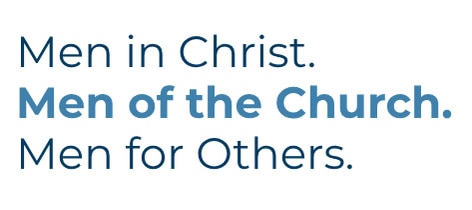 Men in Christ. Men of the Church. Men for Others. (3)